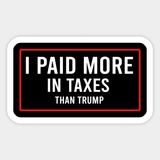 I Paid More In Taxes Than Donald Trump Sticker